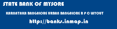 STATE BANK OF MYSORE  KARNATAKA BANGALORE URBAN BANGALORE R P C LAYOUT  banks information 